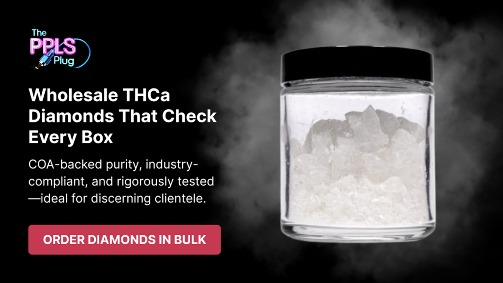 Order COA-Tested THCa Diamonds In Bulk With The PPLs Plug